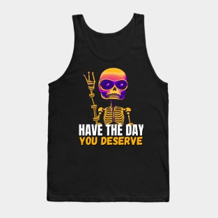 Have The Day You Deserve, Kindness Gift Tank Top